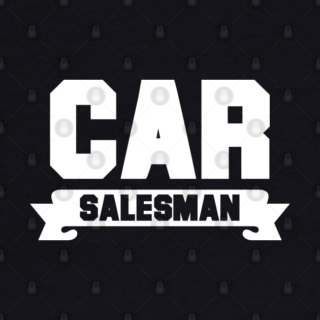 Dealer Cars Seller Sell Automobile Car Salesman Vehicle by dr3shirts